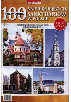 Przewodnik 100 najpiękniejszych sanktuariów w polsce Częśc 2