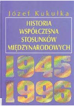 Historia współczesna stosunków międzynarodowych 1945 1994
