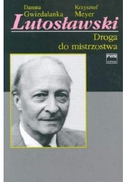 Lutosławski Droga do mistrzostwa