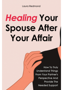 Healing Your Spouse After Your Affair