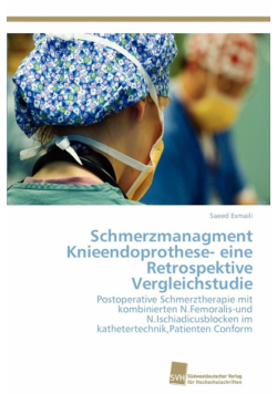 Schmerzmanagment Knieendoprothese- Eine Retrospektive Vergleichstudie