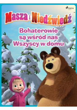 Masza i Niedźwiedź - Bohaterowie są wśród nas - Wszyscy w domu