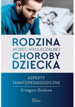 Rodzina wobec nieuleczalnej choroby dziecka