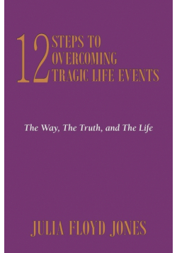 12 Steps to Overcoming Tragic Life Events