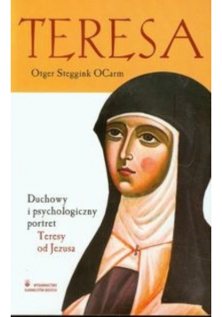 Teresa Duchowy i psychologiczny portret Teresy od Jezusa