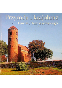 Przyroda i krajobraz powiatu Tomaszowskiego