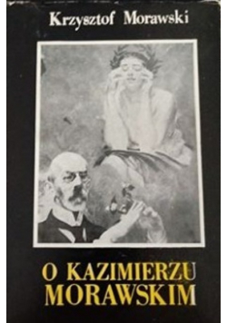 O Kazimierzu Morawskim