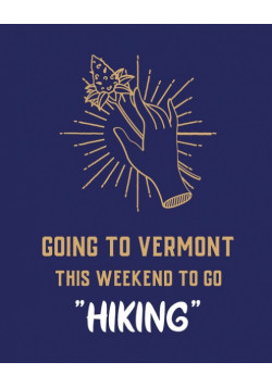 Going To Vermont This Weekend To Go Hiking