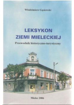 Leksykon ziemi mieleckiej Przewodnik historyczno - turystyczny