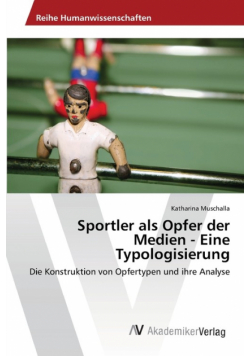 Sportler als Opfer der Medien - Eine Typologisierung