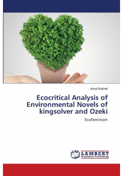 Ecocritical Analysis of Environmental Novels of kingsolver and Ozeki