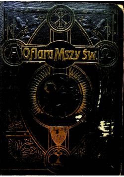 Ofiara Mszy Św w tajemnicach i cudach 1904 r.