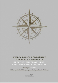 Wielcy Polscy Podróżnicy, Odkrywcy i Zdobywcy. Great Polish Travellers, Explorers and Conquerors