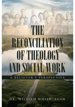 The Reconciliation of Theology and Social Work