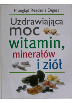 Uzdrawiająca moc witamin minerałów i ziół