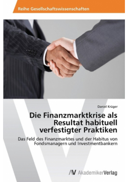 Die Finanzmarktkrise als Resultat habituell verfestigter Praktiken