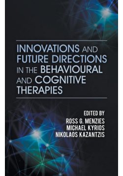 Innovations and Future Directions in the Behavioural and Cognitive Therapies