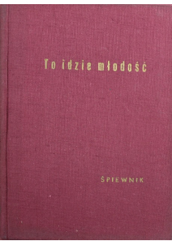 To idzie młodość śpiewnik