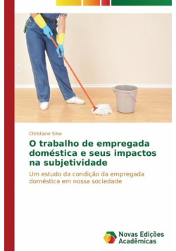 O trabalho de empregada doméstica e seus impactos na subjetividade