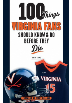100 Things Virginia Fans Should Know and Do Before They Die
