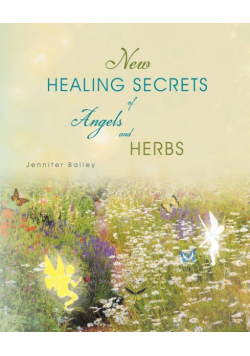 New Healing Secrets of Angels and Herbs