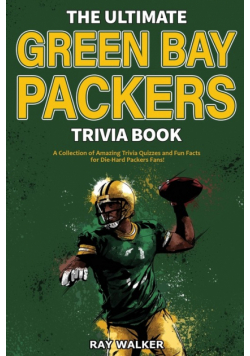 The Ultimate Green Bay Packers Trivia Book