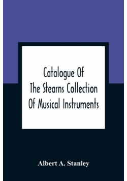 Catalogue Of The Stearns Collection Of Musical Instruments