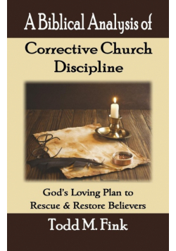 A Biblical Analysis of Corrective Church Discipline