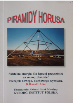 Piramidy Horusa Subtelna energia dla lepszej przyszłości na naszej planecie