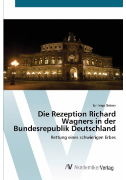Die Rezeption Richard Wagners in der Bundesrepublik Deutschland