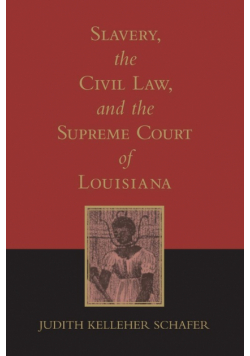 Slavery, the Civil Law, and the Supreme Court of Louisiana (Revised)