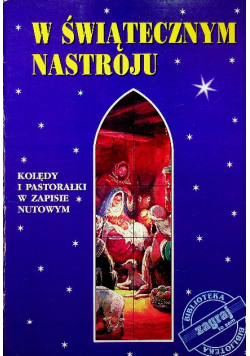 W świątecznym nastroju kolędy i pastorałki w zapisie nutowym