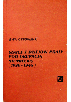 Szkice z dziejów prasy pod okupacją niemiecką
