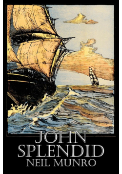 John Splendid by Neil Munro, Fiction, Classics, Action & Adventure