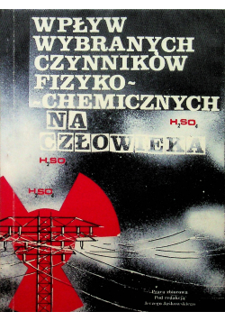 Wpływ wybranych czynników fizyko - chemicznych na człowieka