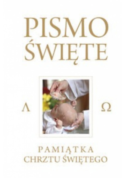 Pismo Święte Starego i Nowego Testamentu Pamiątka Chrztu Świętego