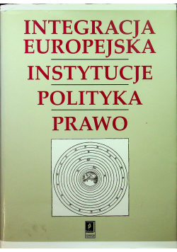 Integracja Europejska Instytucje Polityka Prawo