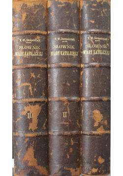 Słownik apologetyczny wiary katolickiej Tom I do III ok 1894 r.