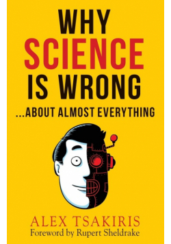 Why Science Is Wrong...About Almost  Everything