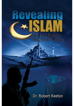 Revealing Islam and Its Role In The End Times