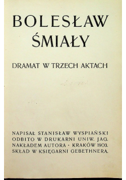 Bolesław Śmiały Dramat w trzech aktach 1903 r.