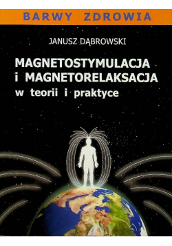 Magnetostymulacja i magnetorelaksacja w teorii i praktyce