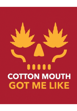 Cotton Mouth Got Me Like