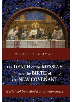 The Death of the Messiah and the Birth of the New Covenant