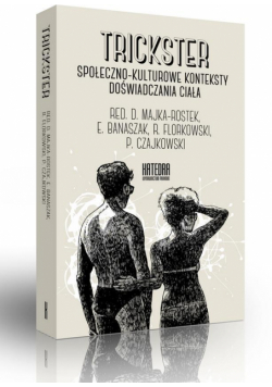 Trickster. Społeczno-kulturowe kont. dośw. ciała
