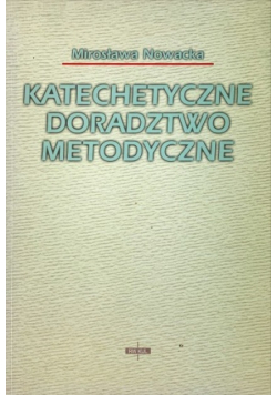 Nowacka Mirosława - Katechetyczne doradztwo metodyczne
