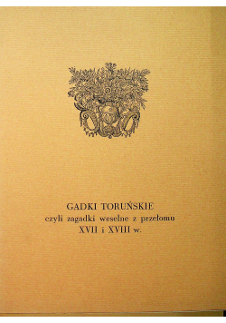 Gadki Toruńskie czyli zagadki weselne z przełomu XVII i XVIII w
