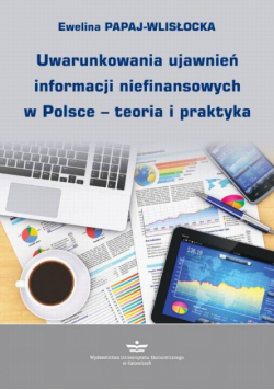 Uwarunkowania ujawnień informacji niefinansowych w Polsce – teoria i praktyka