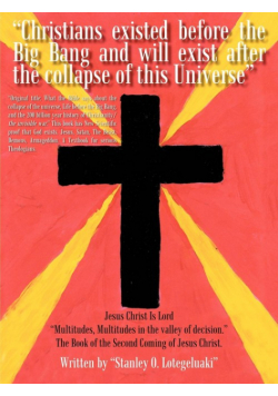 "Christians existed before the Big Bang and will exist after the collapse of this Universe"