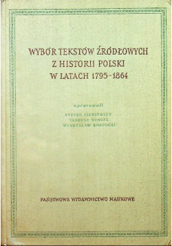 Wybór tekstów źródłowych z historii polski w latach 1795 do 1864